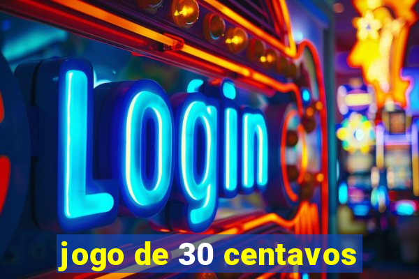 jogo de 30 centavos